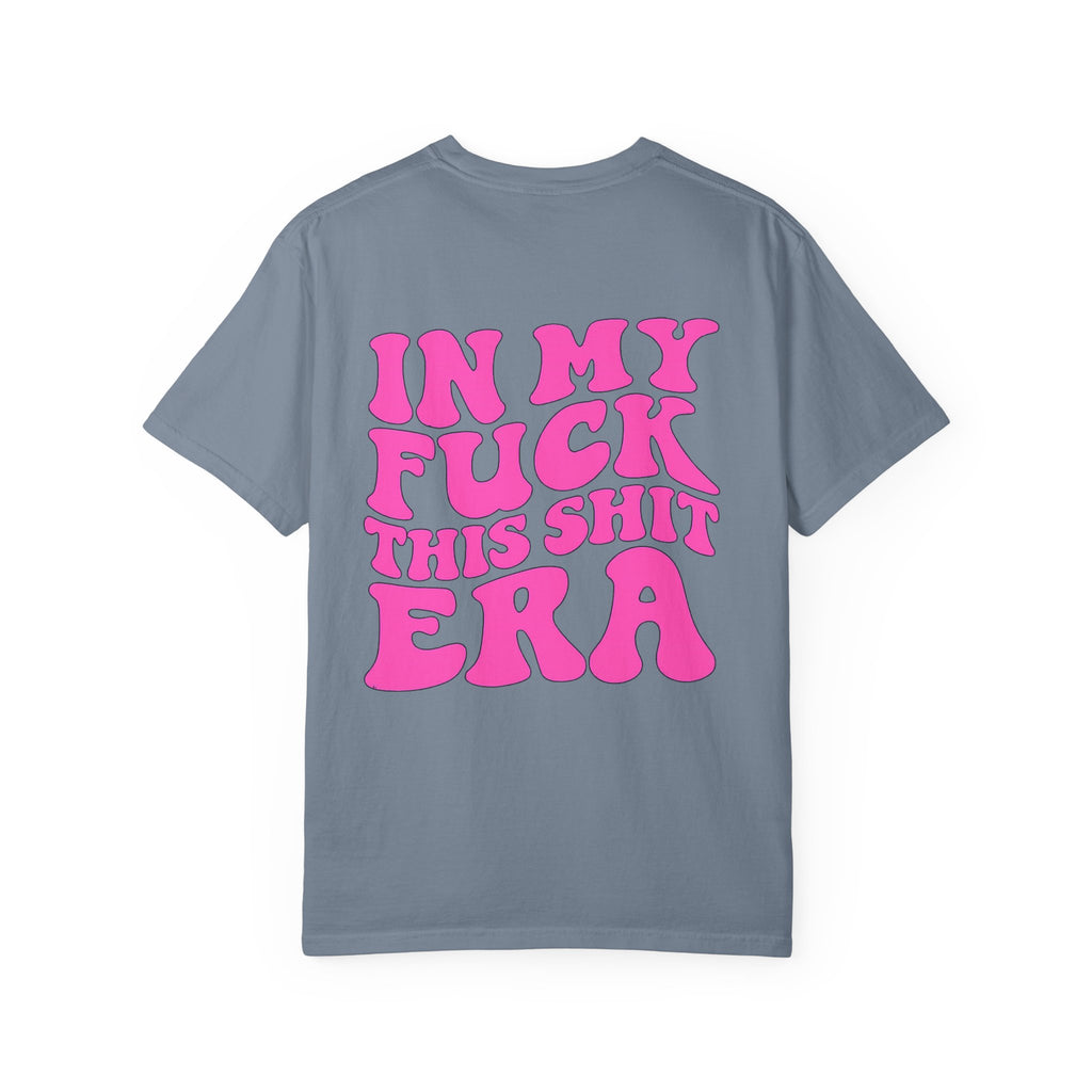 Statement Tee — “In My F*** This Shit Era” Graphic T-Shirt