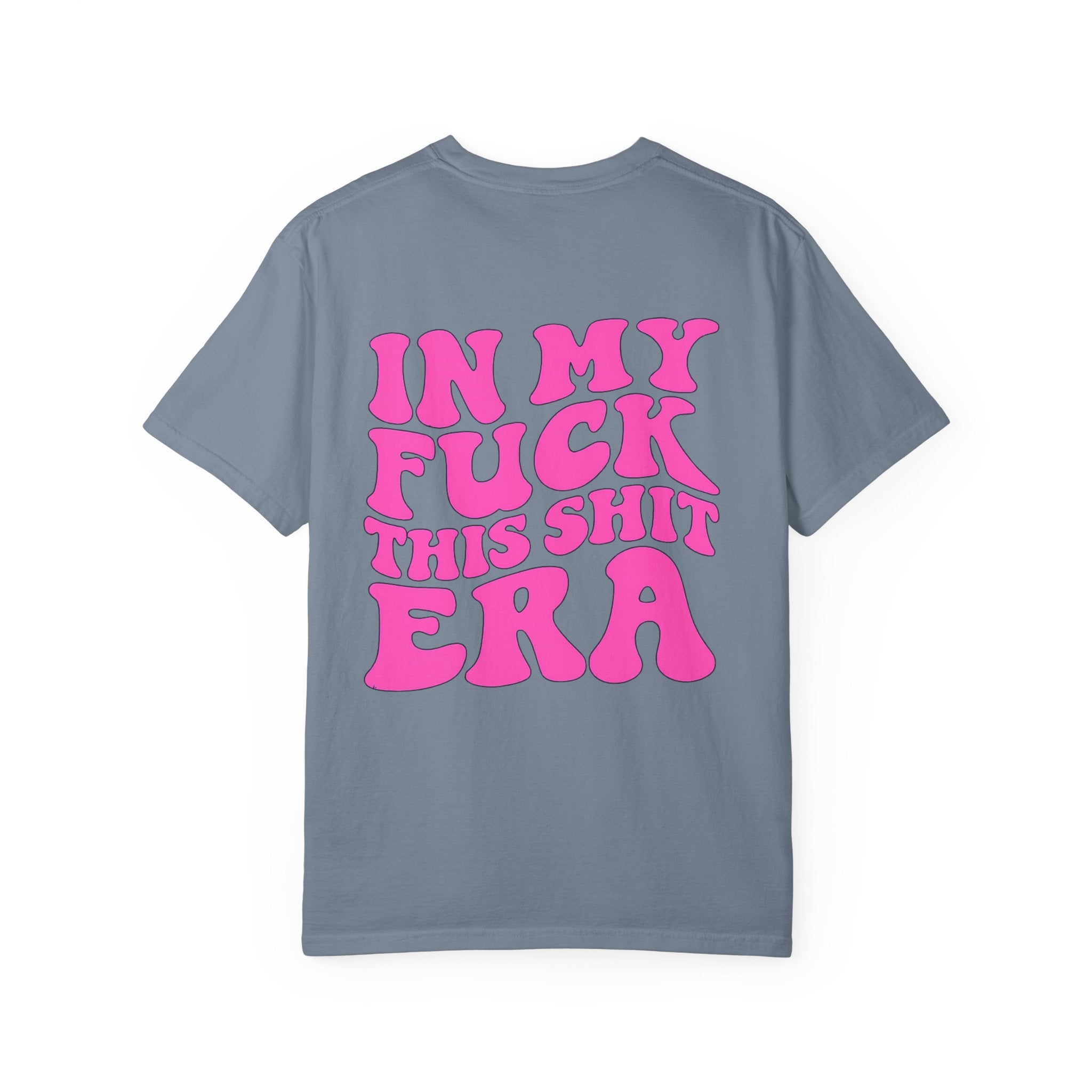 Statement Tee — “In My F*** This Shit Era” Graphic T-Shirt