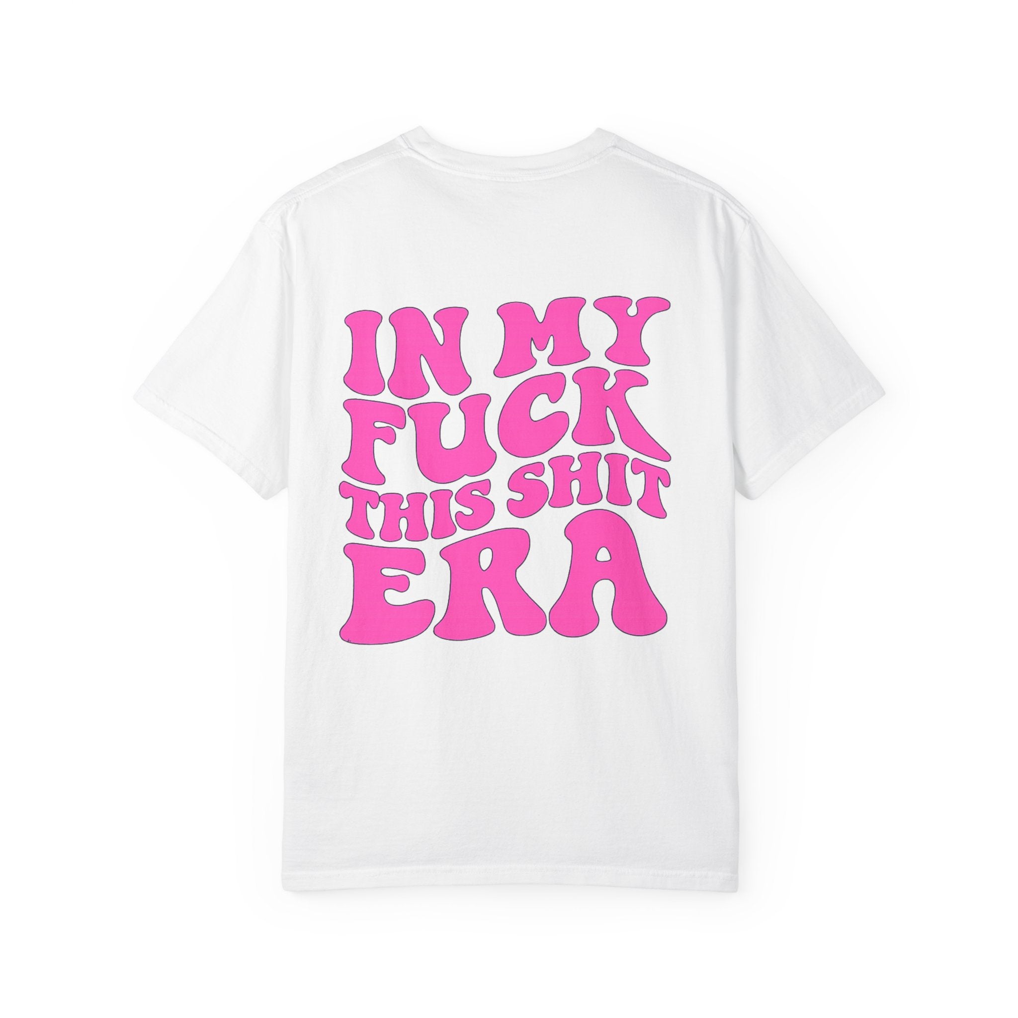 Statement Tee — “In My F*** This Shit Era” Graphic T-Shirt