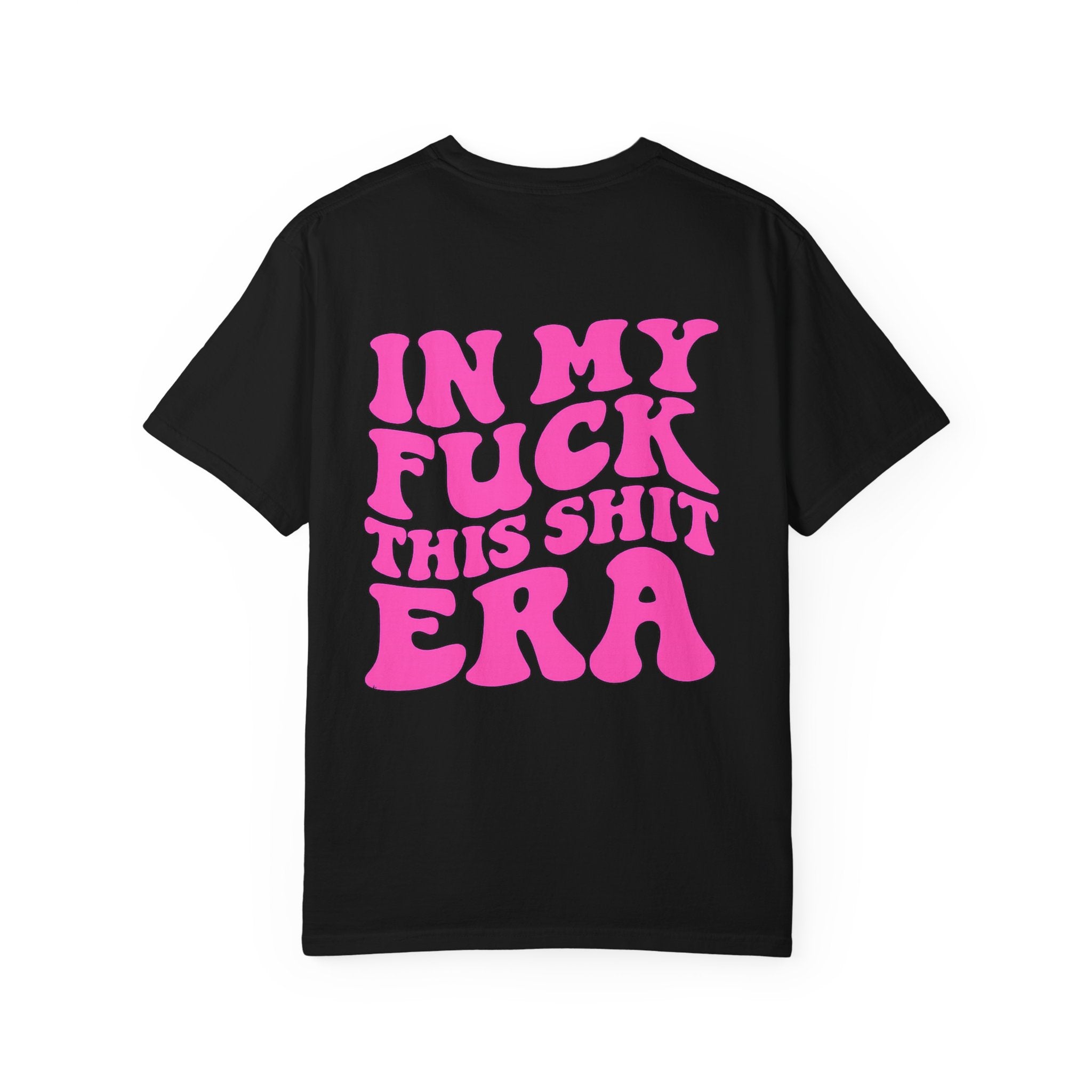 Statement Tee — “In My F*** This Shit Era” Graphic T-Shirt