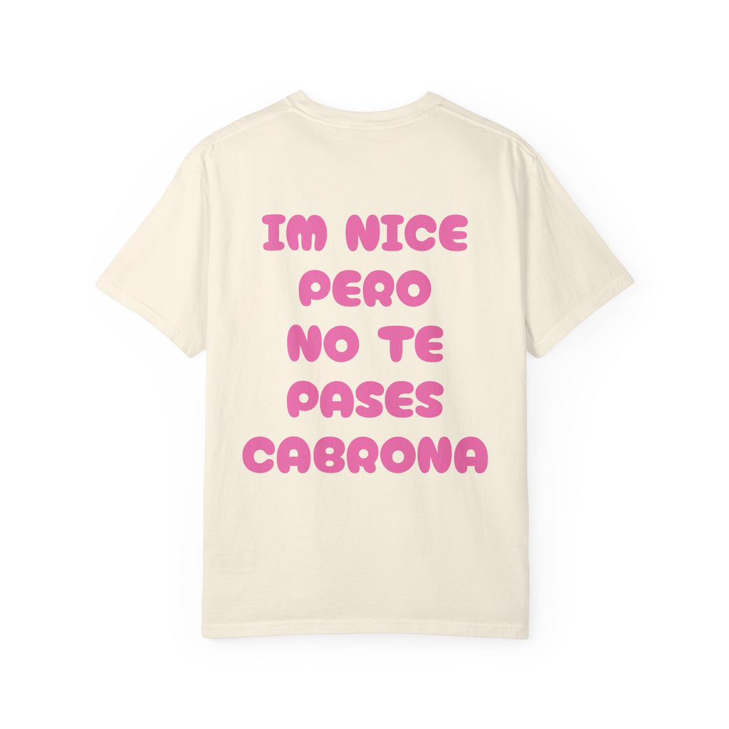 Nice Pero No Te Pases Cabrona T-Shirt — Graphic Spanish Phrase Tee