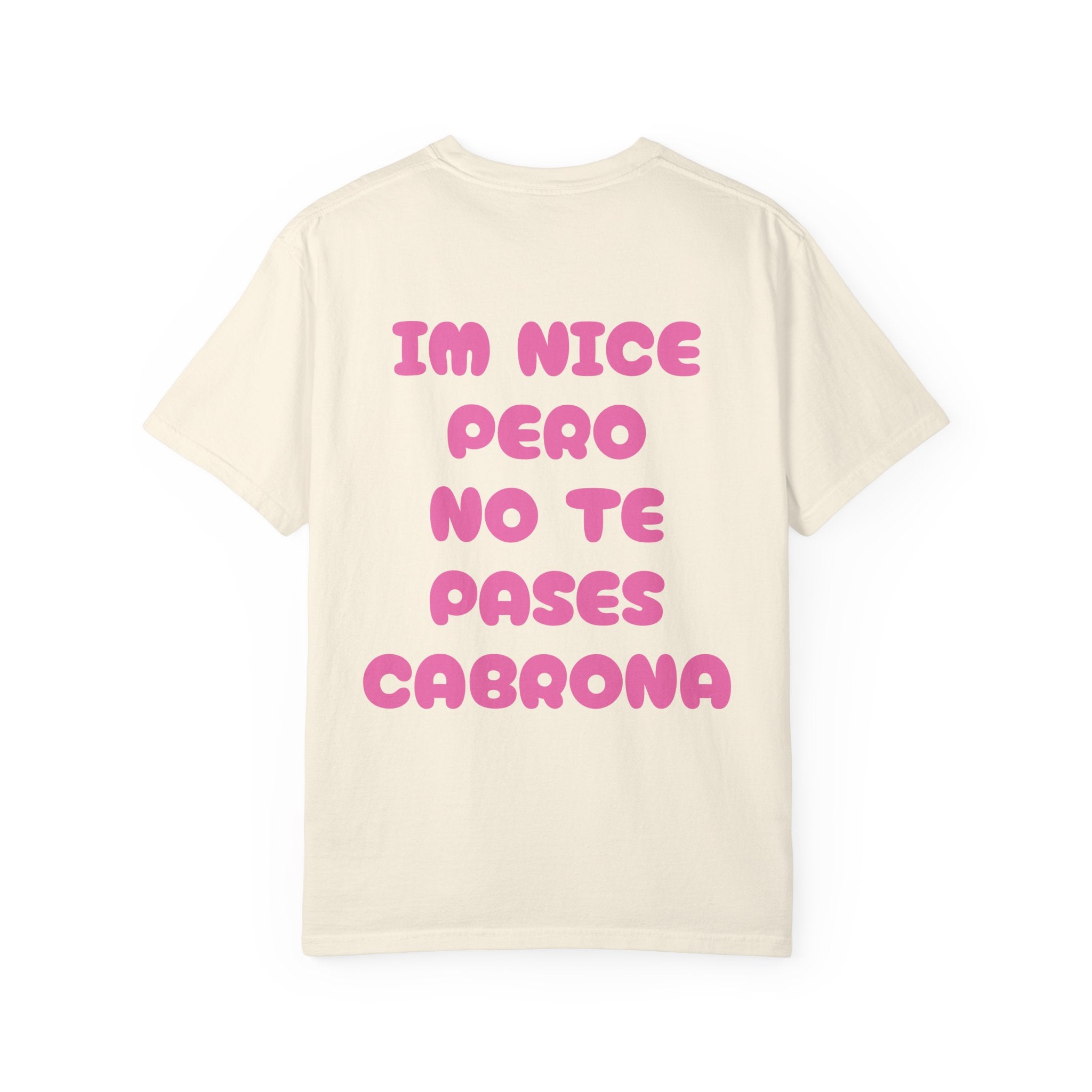 Nice Pero No Te Pases Cabrona T-Shirt — Graphic Spanish Phrase Tee