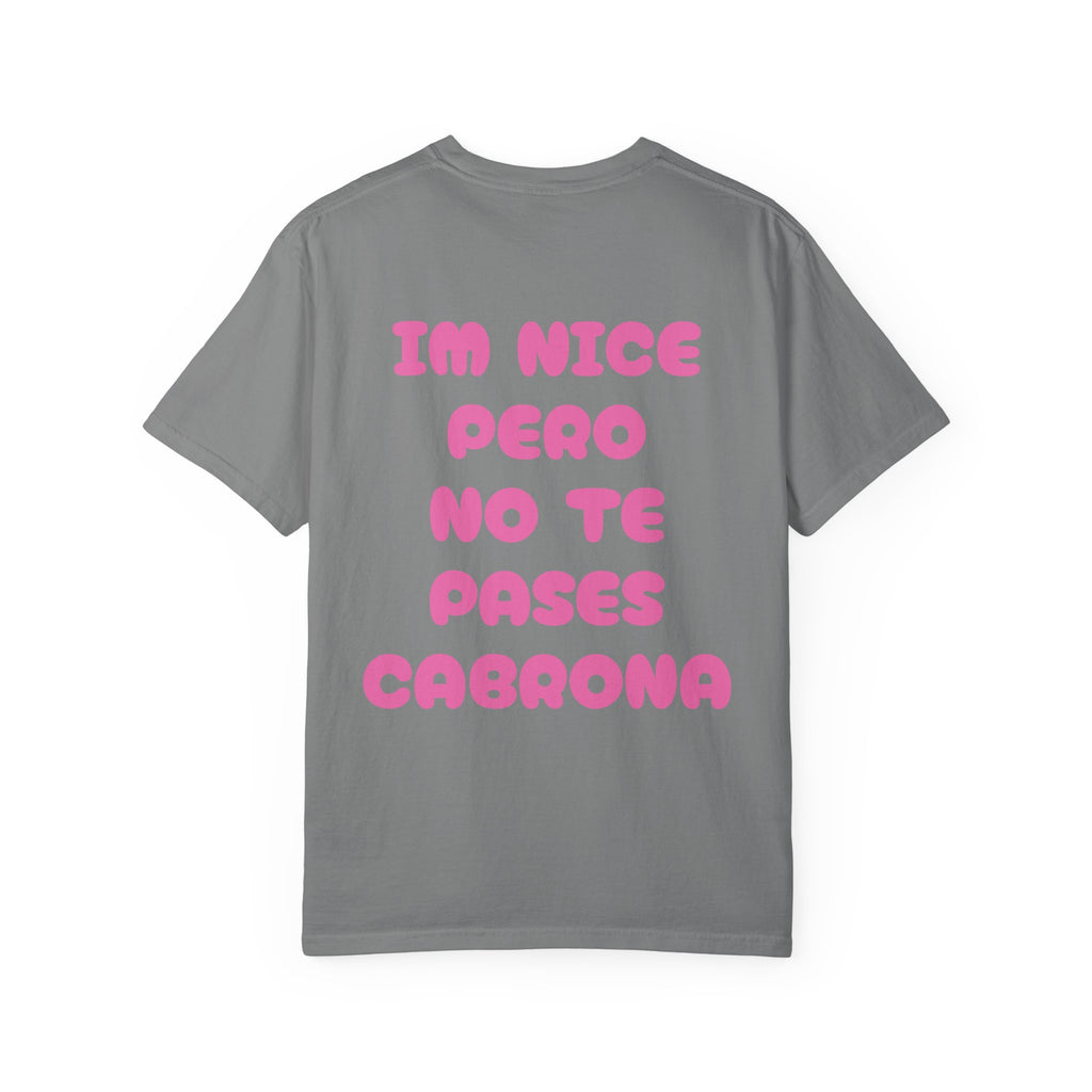 Nice Pero No Te Pases Cabrona T-Shirt — Graphic Spanish Phrase Tee