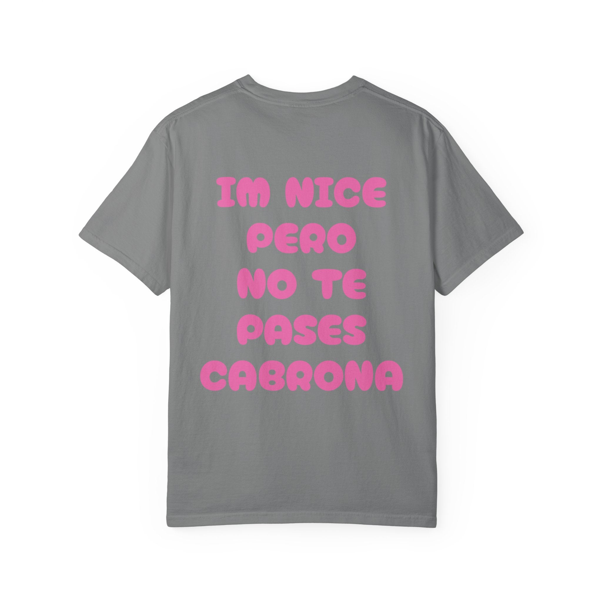 Nice Pero No Te Pases Cabrona T-Shirt — Graphic Spanish Phrase Tee