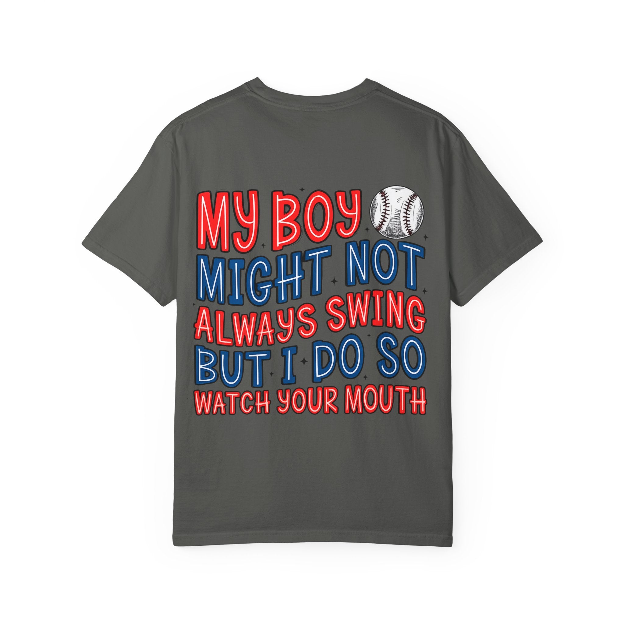 Baseball Mom T-Shirt — "My Boy Might Not Always Swing But I Do So Watch Your Mouth" Garment-Dyed Tee