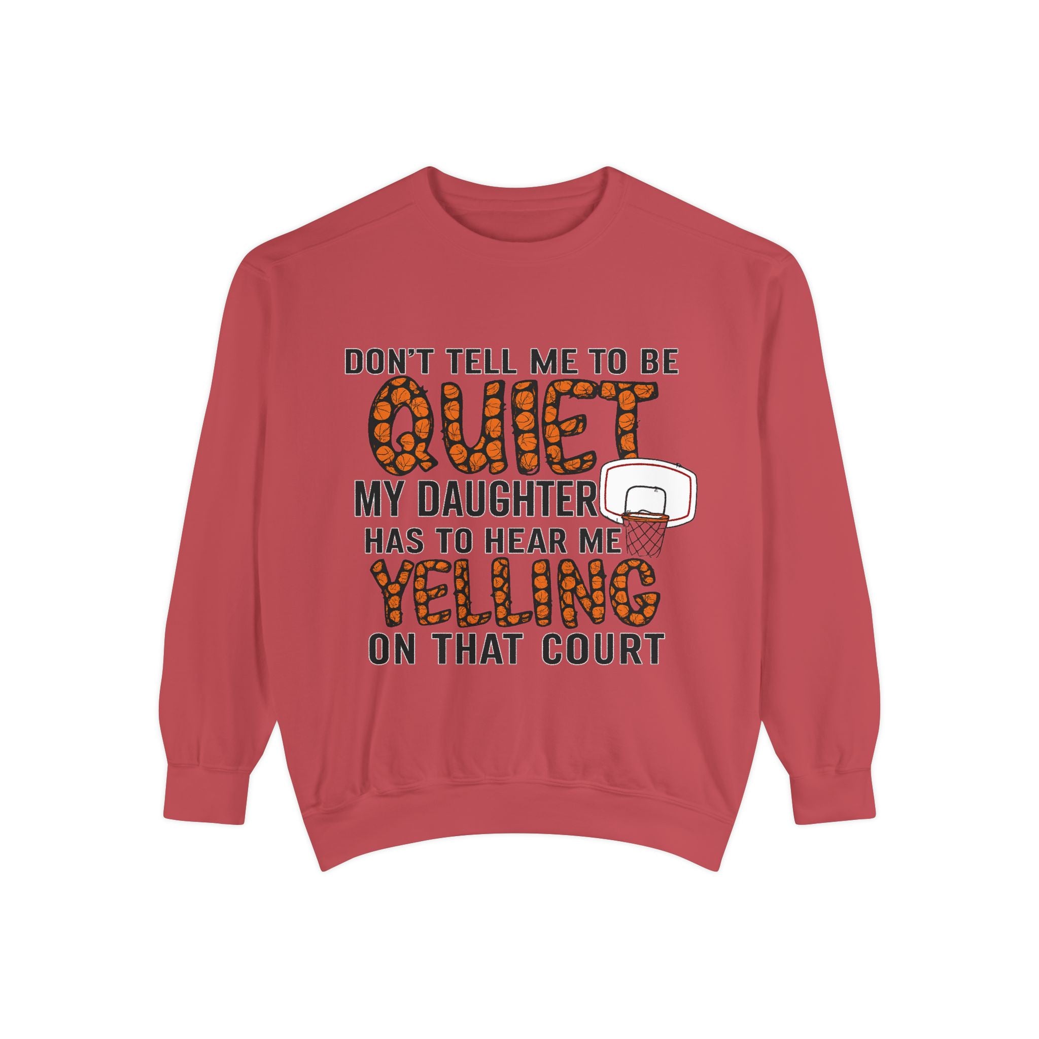 Volleyball Mom Sweatshirt — "Don't Tell Me to Be Quiet, My Daughter Has to Hear Me Yelling"