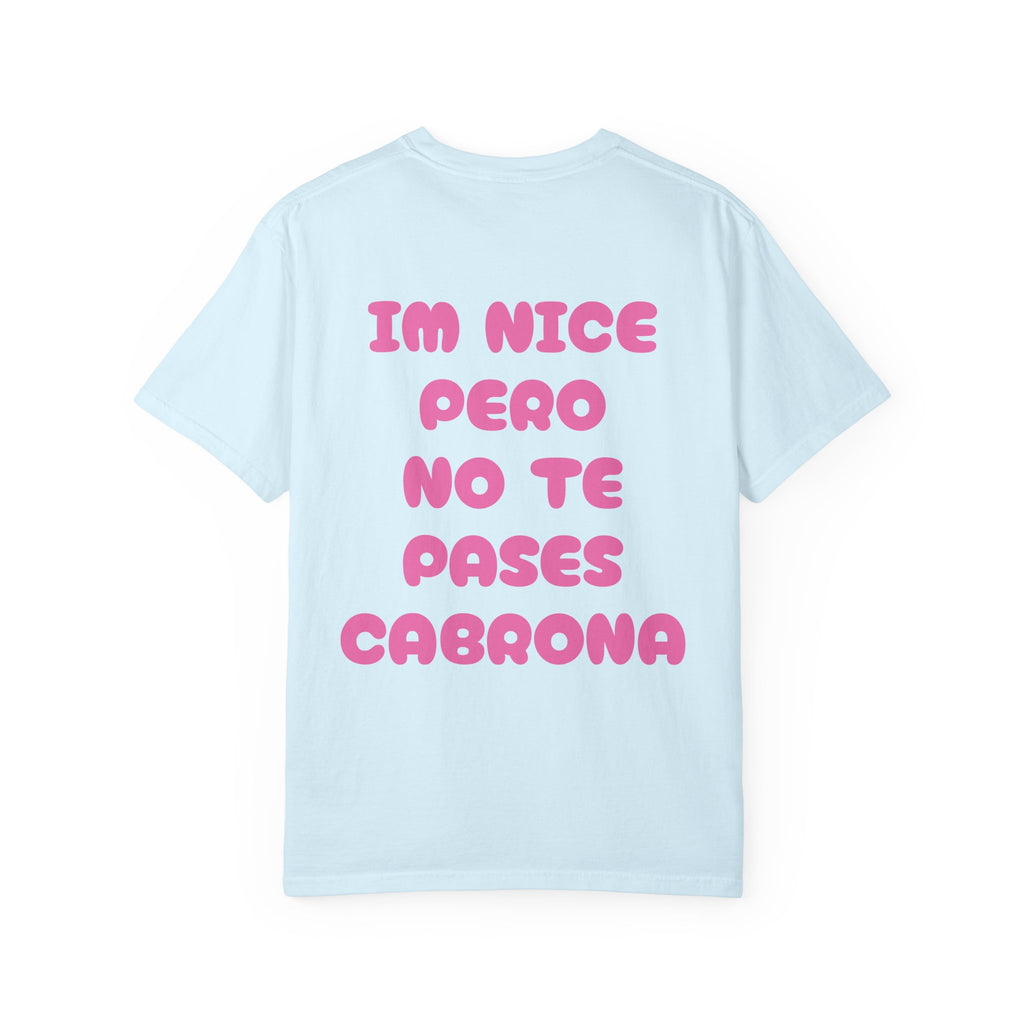 Nice Pero No Te Pases Cabrona T-Shirt — Graphic Spanish Phrase Tee