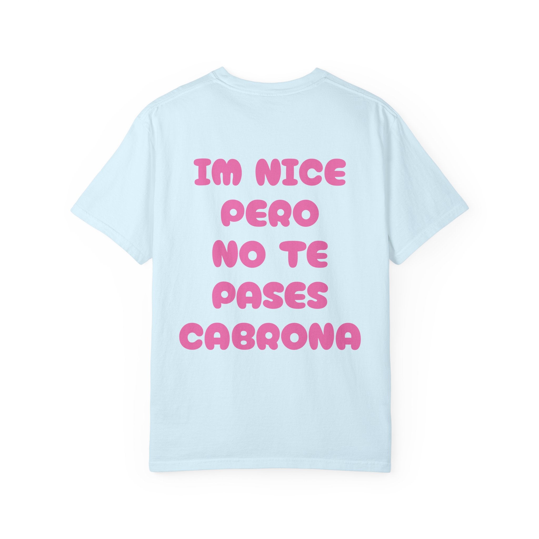 Nice Pero No Te Pases Cabrona T-Shirt — Graphic Spanish Phrase Tee