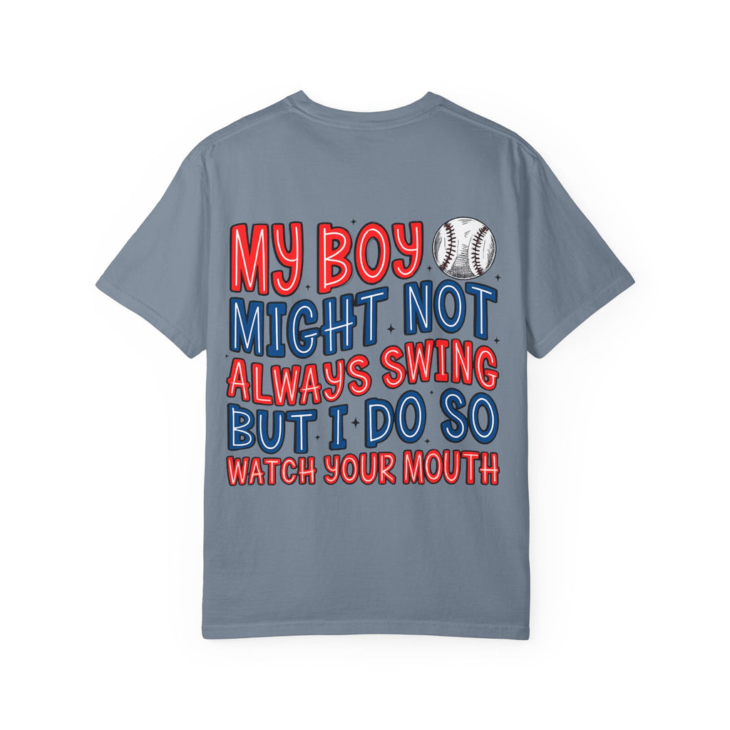 Baseball Mom T-Shirt — "My Boy Might Not Always Swing But I Do So Watch Your Mouth" Garment-Dyed Tee