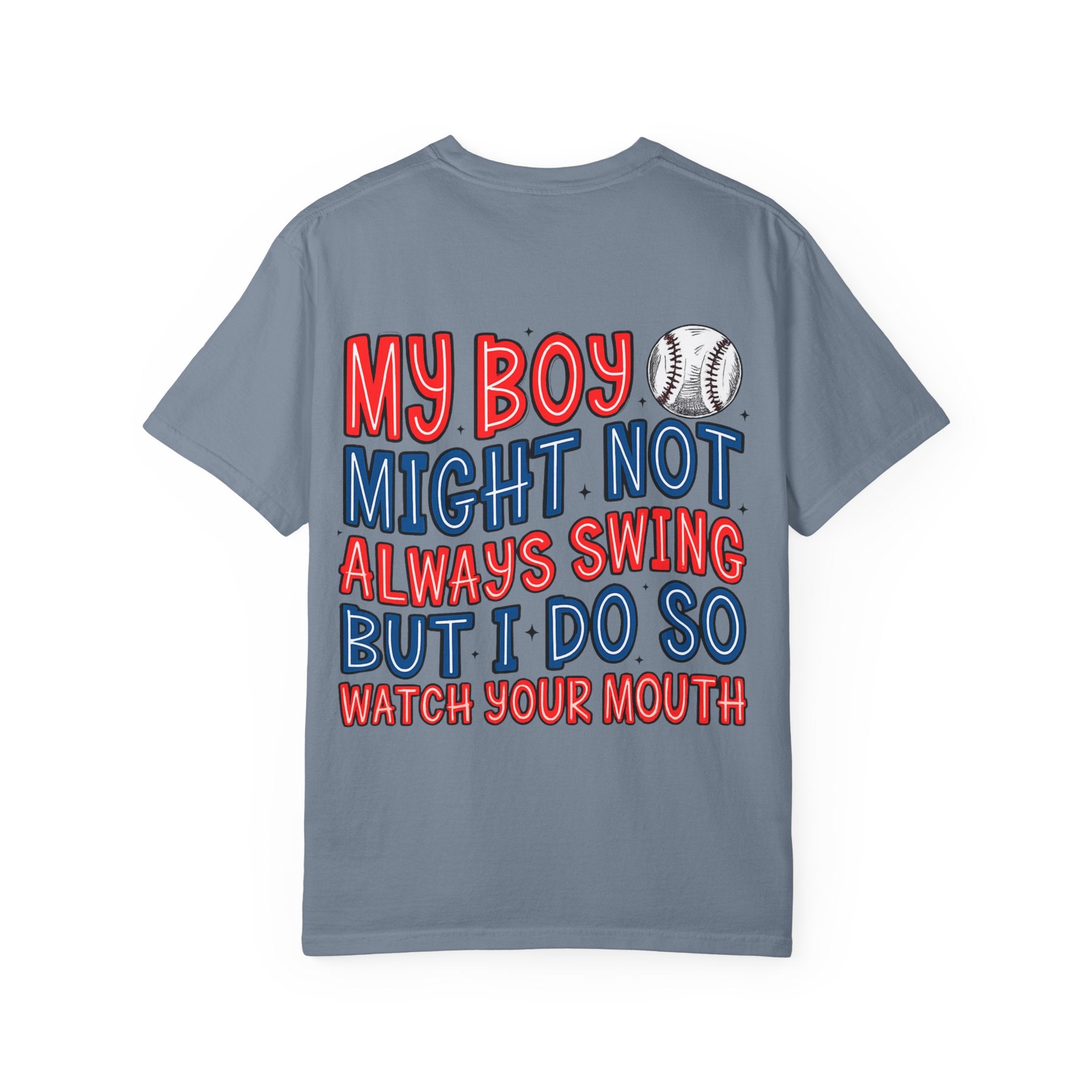 Baseball Mom T-Shirt — "My Boy Might Not Always Swing But I Do So Watch Your Mouth" Garment-Dyed Tee