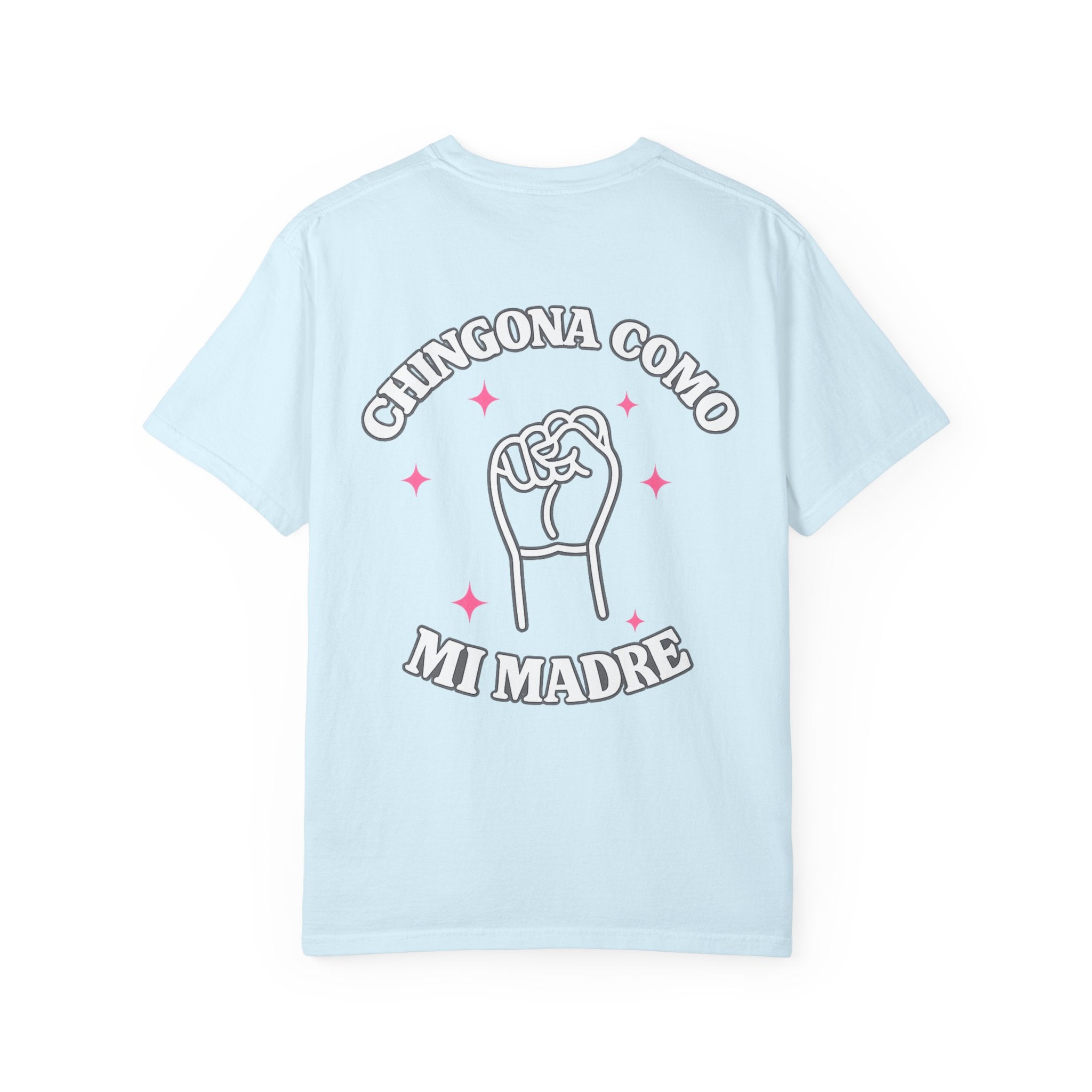 Chingona Como Mi Madre T-shirt — Empowering Spanish Slogan Tee