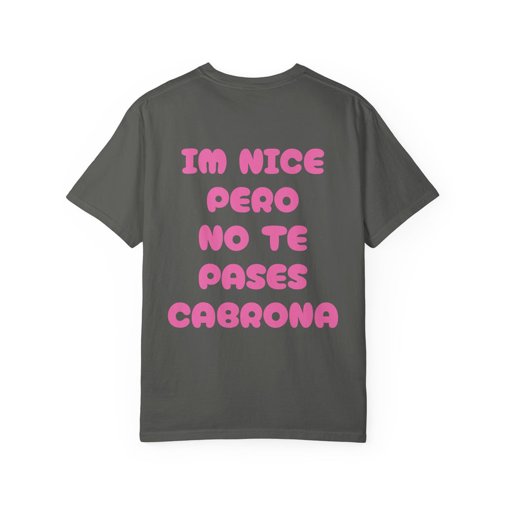Nice Pero No Te Pases Cabrona T-Shirt — Graphic Spanish Phrase Tee