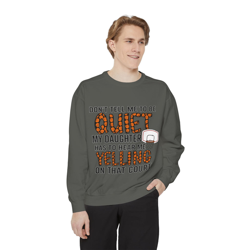 Volleyball Mom Sweatshirt — "Don't Tell Me to Be Quiet, My Daughter Has to Hear Me Yelling"