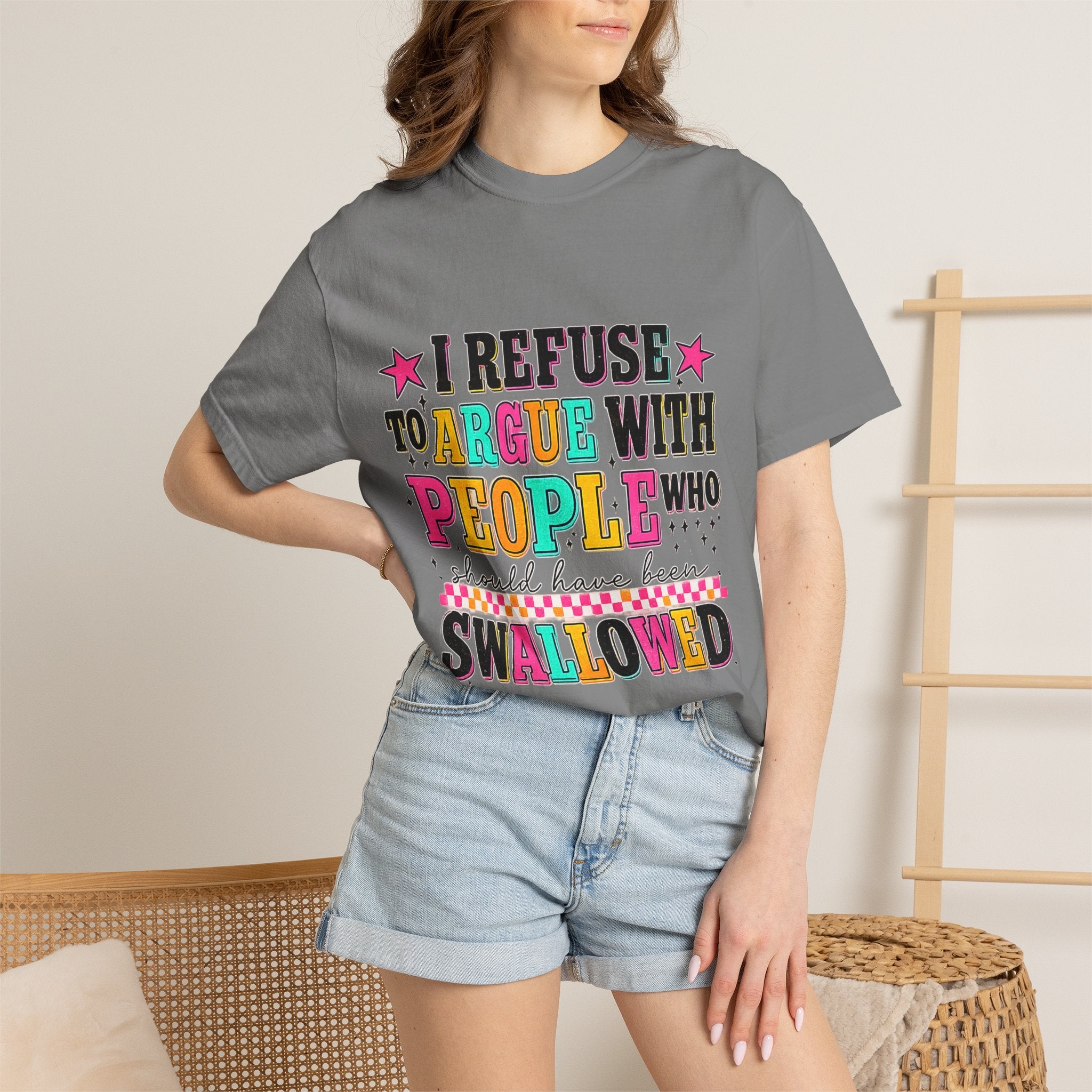 Funny Quote T-Shirt — "I Refuse to Argue with People Who Should Have Been Swallowed"