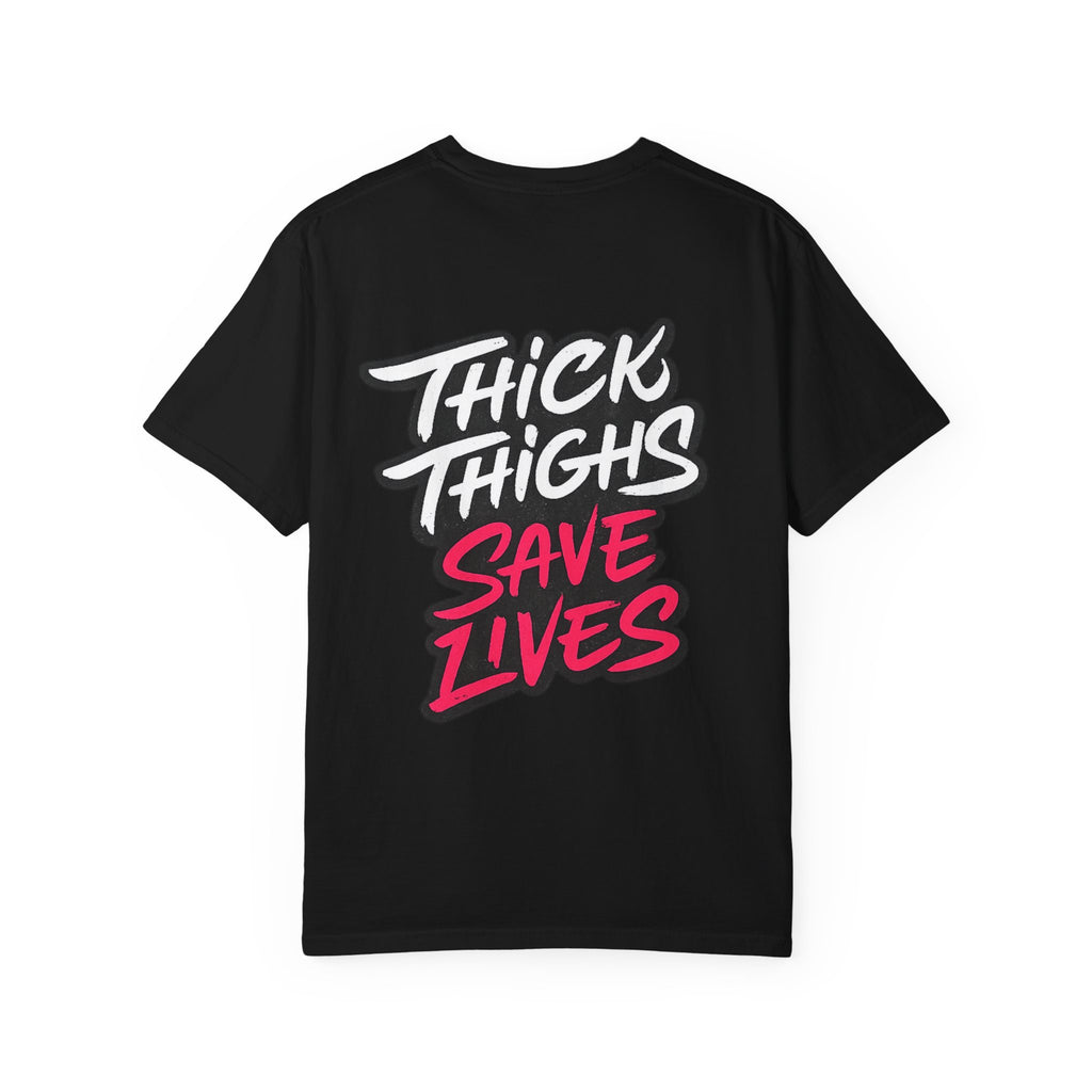 Thick Thighs Save Lives T-Shirt — Body Positive Graphic Tee