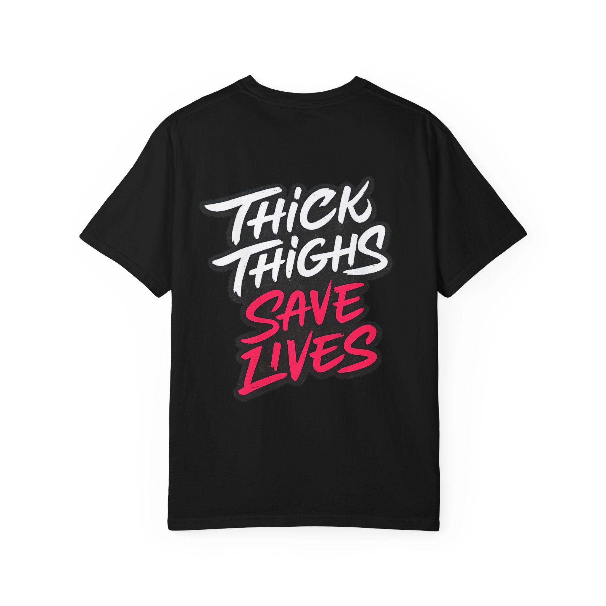 Thick Thighs Save Lives T-Shirt — Body Positive Graphic Tee