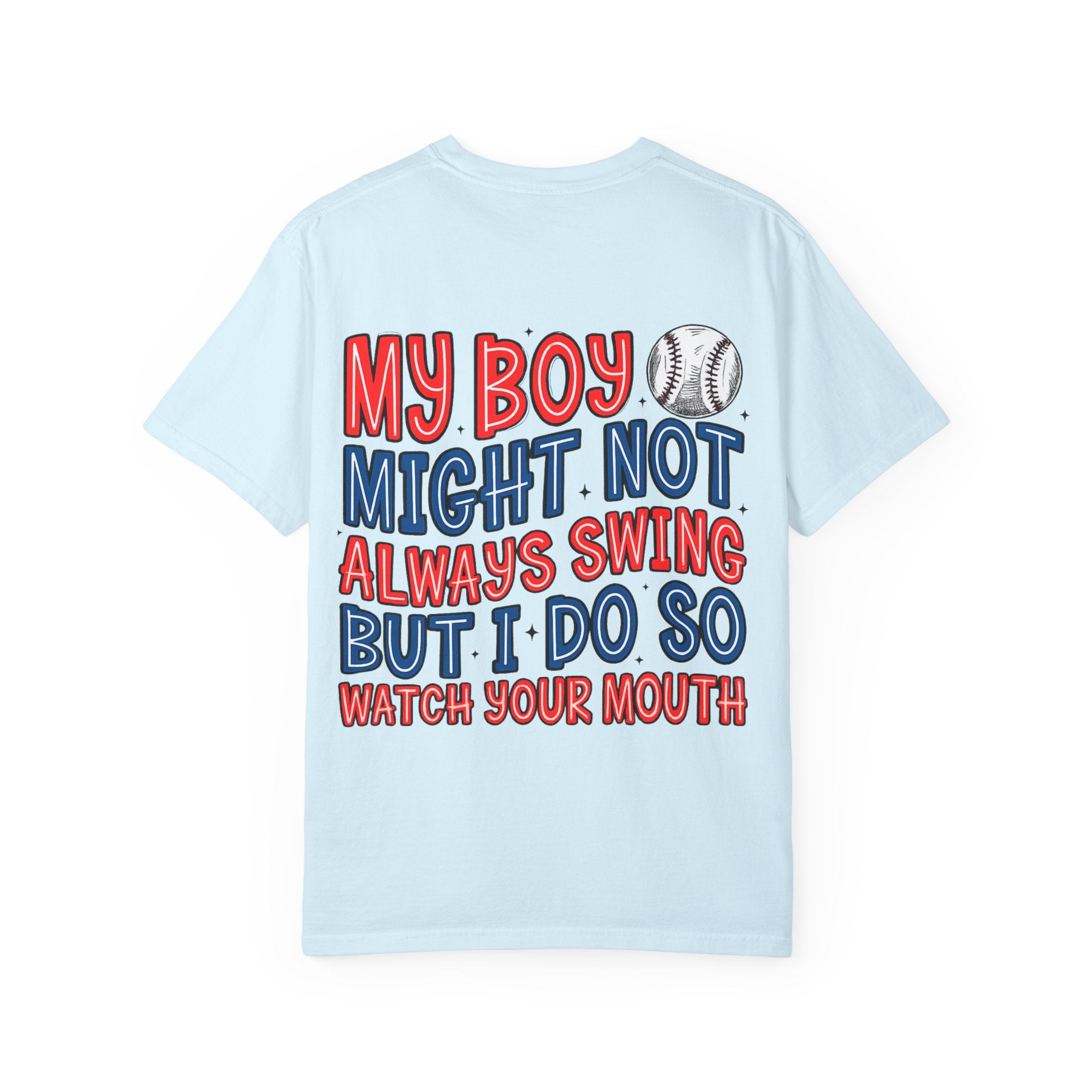 Baseball Mom T-Shirt — "My Boy Might Not Always Swing But I Do So Watch Your Mouth" Garment-Dyed Tee