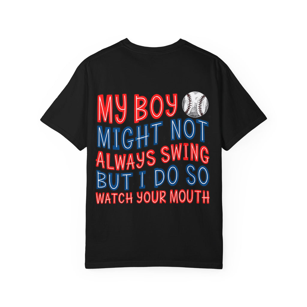 Baseball Mom T-Shirt — "My Boy Might Not Always Swing But I Do So Watch Your Mouth" Garment-Dyed Tee