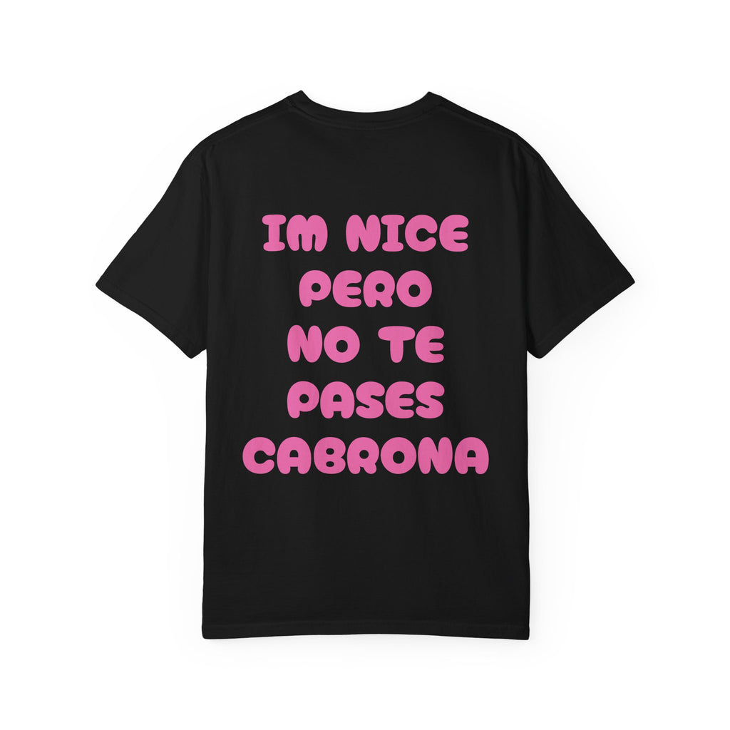 Nice Pero No Te Pases Cabrona T-Shirt — Graphic Spanish Phrase Tee