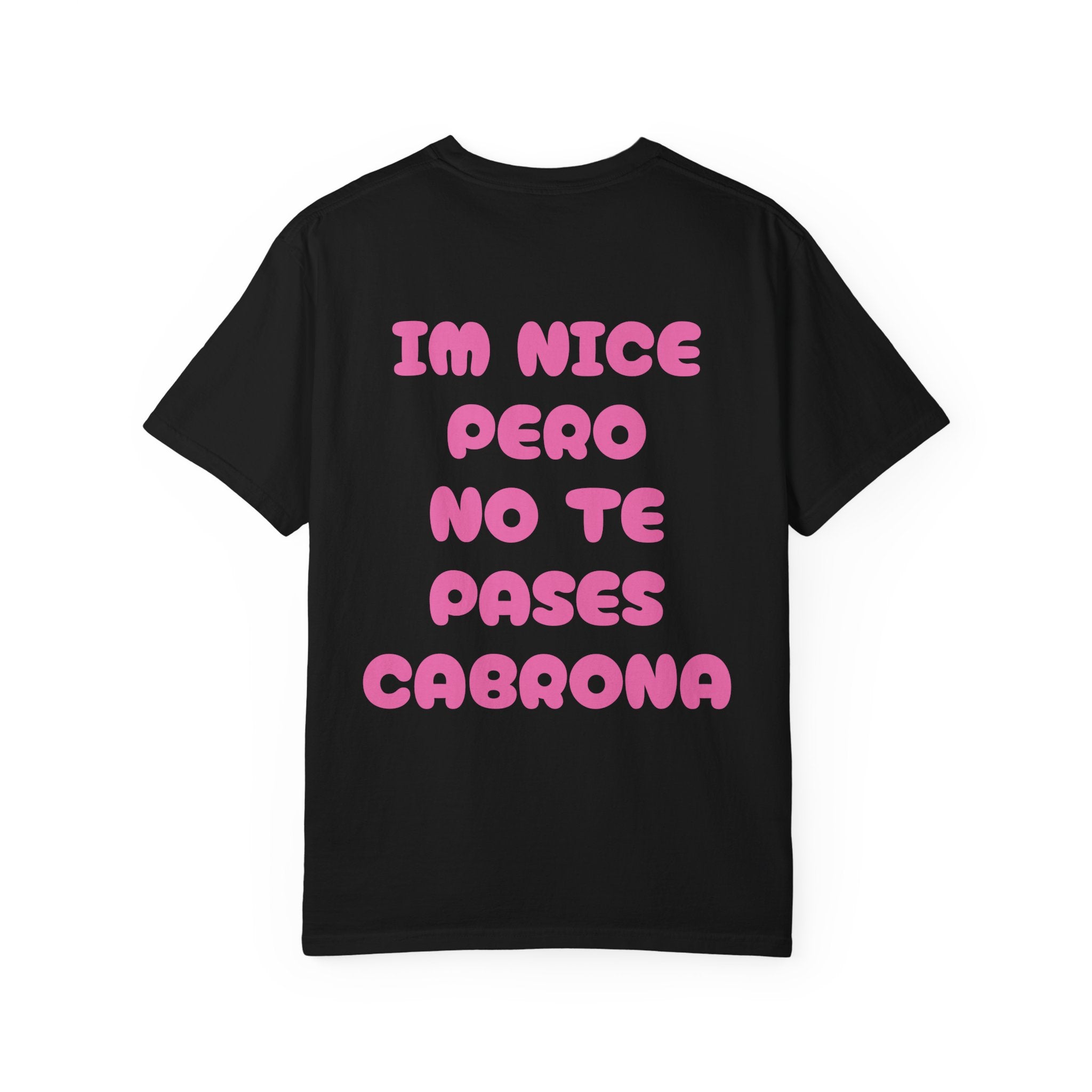Nice Pero No Te Pases Cabrona T-Shirt — Graphic Spanish Phrase Tee