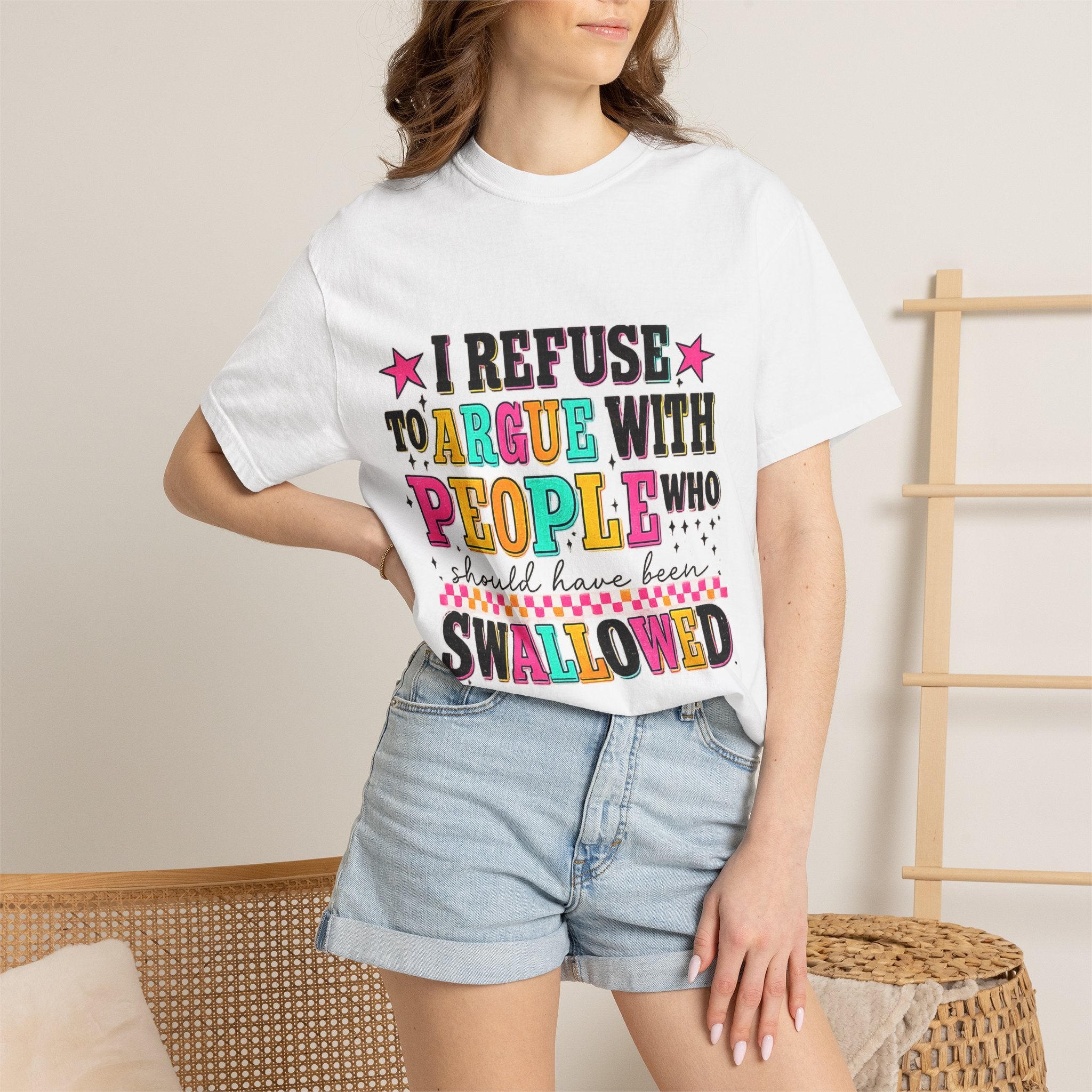 Funny Quote T-Shirt — "I Refuse to Argue with People Who Should Have Been Swallowed"