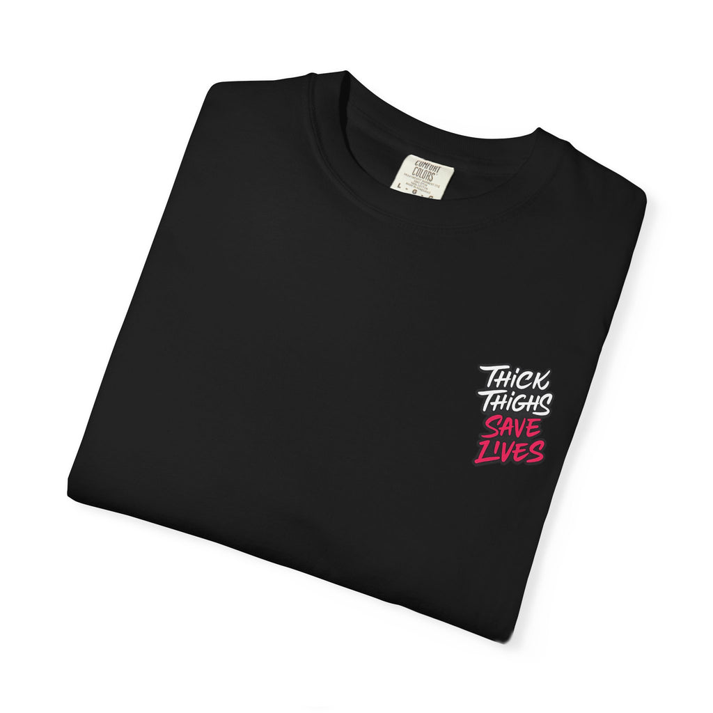 Thick Thighs Save Lives T-Shirt — Body Positive Graphic Tee