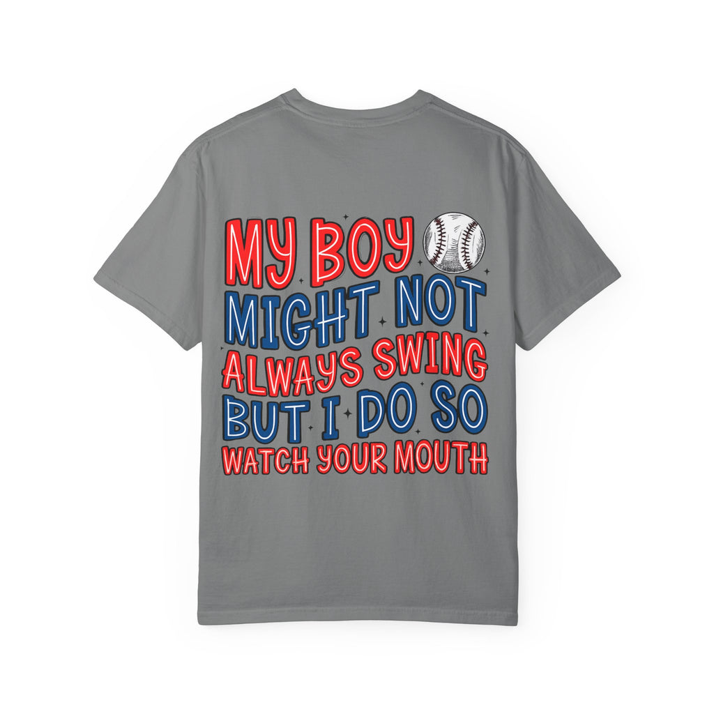 Baseball Mom T-Shirt — "My Boy Might Not Always Swing But I Do So Watch Your Mouth" Garment-Dyed Tee