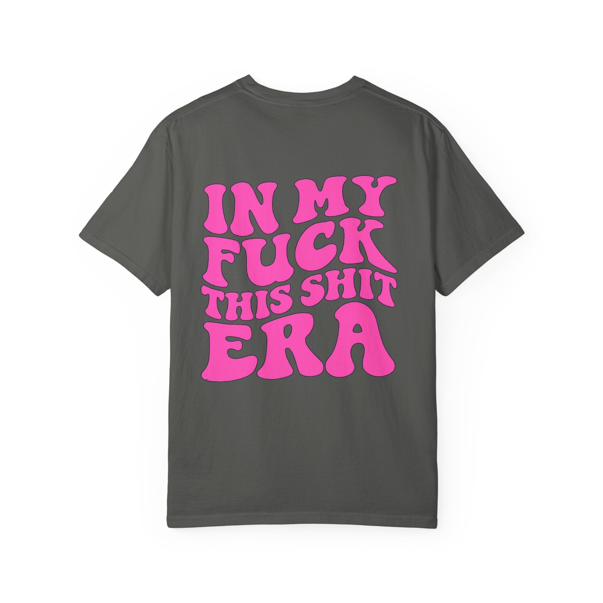 Statement Tee — “In My F*** This Shit Era” Graphic T-Shirt